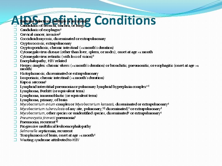 AIDS-Defining Conditions � � � � � � � Bacterial infections, multiple or recurrent*