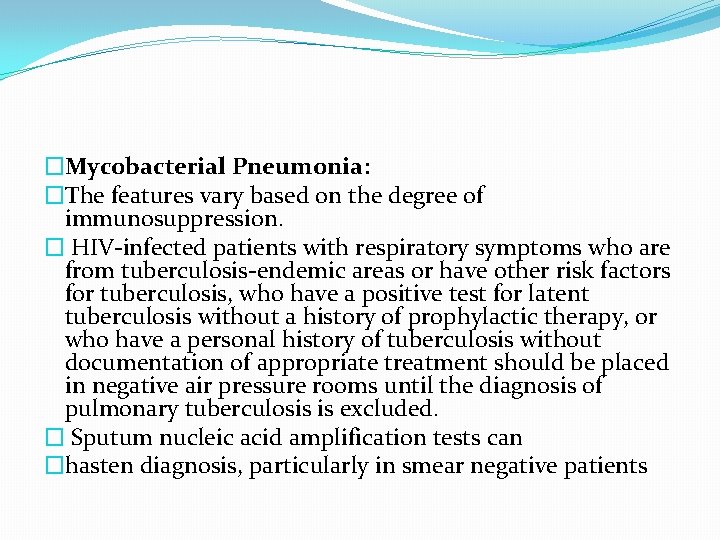 �Mycobacterial Pneumonia: �The features vary based on the degree of immunosuppression. � HIV-infected patients