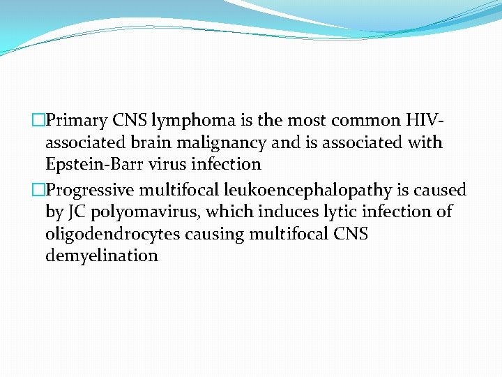 �Primary CNS lymphoma is the most common HIVassociated brain malignancy and is associated with