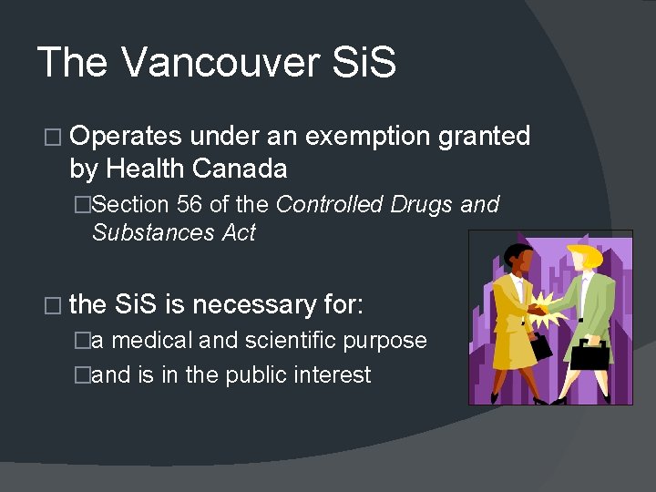 The Vancouver Si. S � Operates under an exemption granted by Health Canada �Section