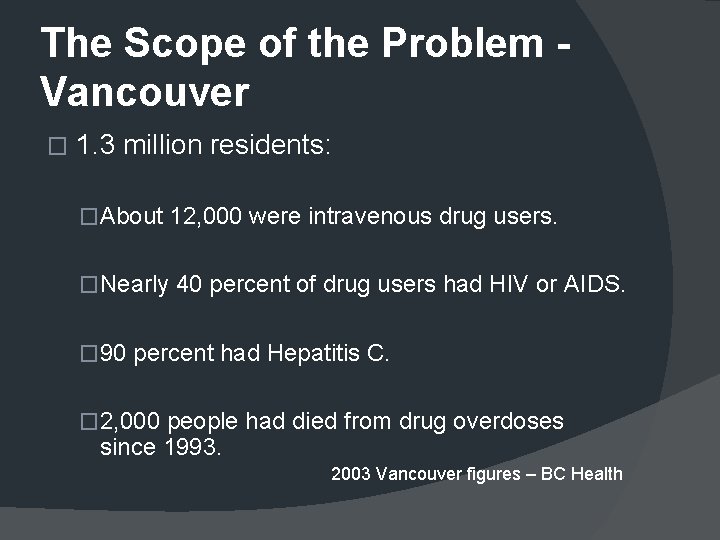 The Scope of the Problem - Vancouver � 1. 3 million residents: �About 12,