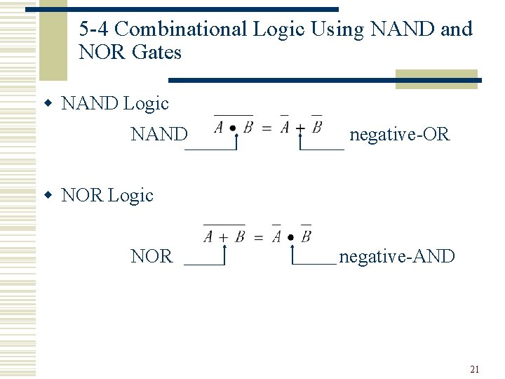 5 -4 Combinational Logic Using NAND and NOR Gates w NAND Logic NAND negative-OR 5 -4 Combinational Logic Using NAND and NOR Gates w NAND Logic NAND negative-OR