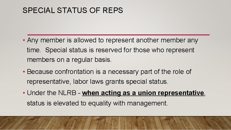 SPECIAL STATUS OF REPS • Any member is allowed to represent another member any