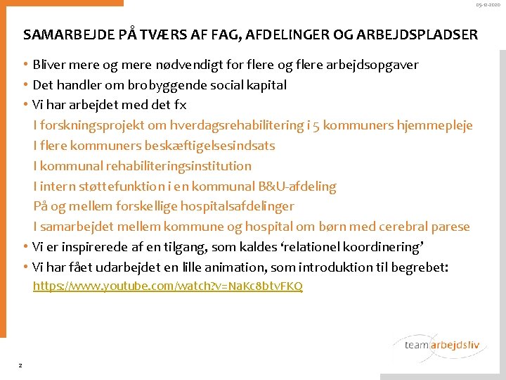 05 -12 -2020 SAMARBEJDE PÅ TVÆRS AF FAG, AFDELINGER OG ARBEJDSPLADSER • Bliver mere