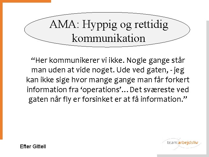 AMA: Hyppig og rettidig kommunikation “Her kommunikerer vi ikke. Nogle gange står man uden