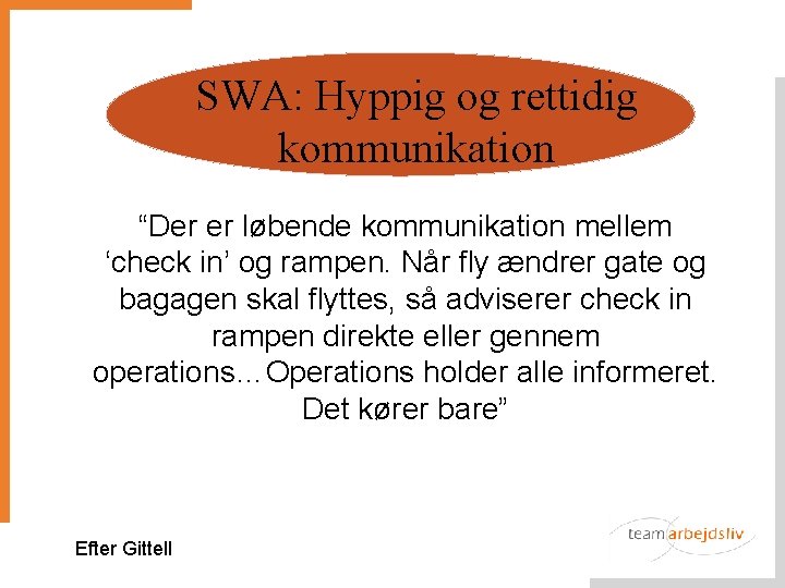 SWA: Hyppig og rettidig kommunikation “Der er løbende kommunikation mellem ‘check in’ og rampen.