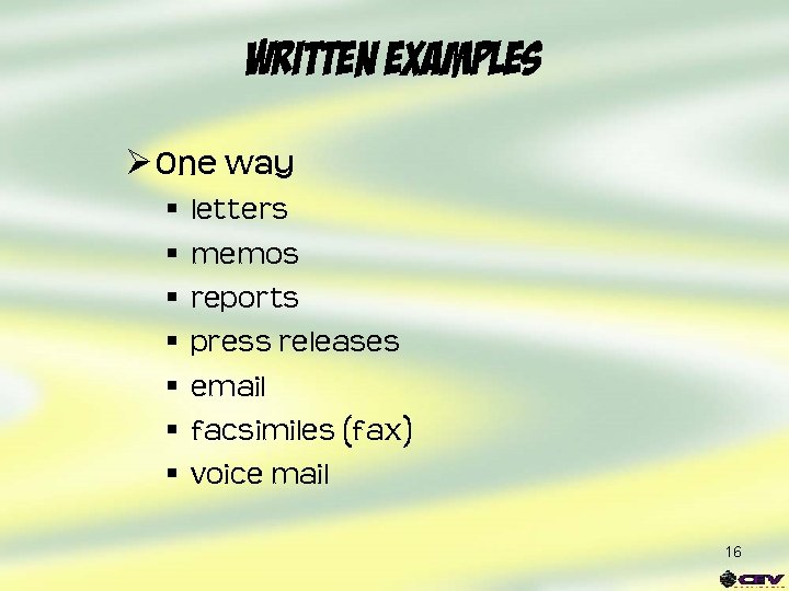 Written Examples Ø One way § § § § letters memos reports press releases