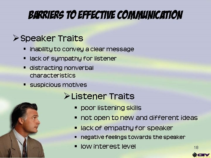 Barriers to Effective Communication Ø Speaker Traits § inability to convey a clear message