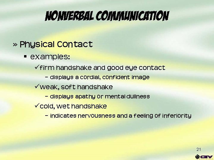 Nonverbal Communication » Physical Contact § examples: üfirm handshake and good eye contact –