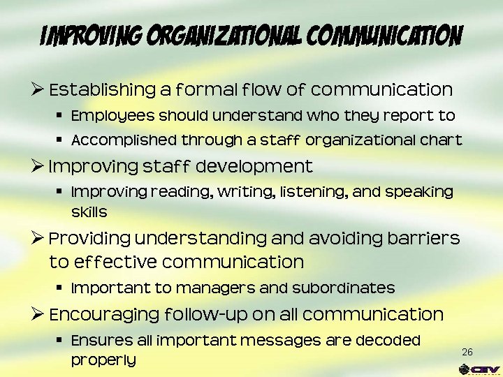 Improving Organizational Communication Ø Establishing a formal flow of communication § Employees should understand