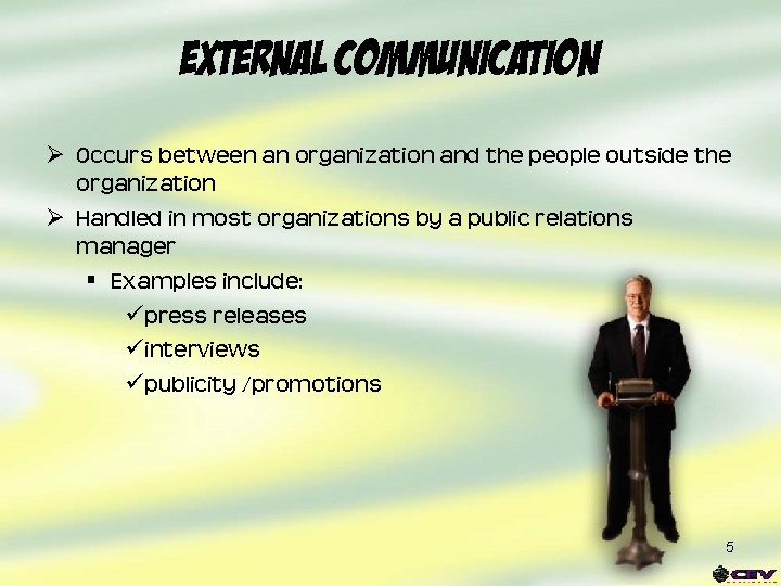 External Communication Ø Occurs between an organization and the people outside the organization Ø