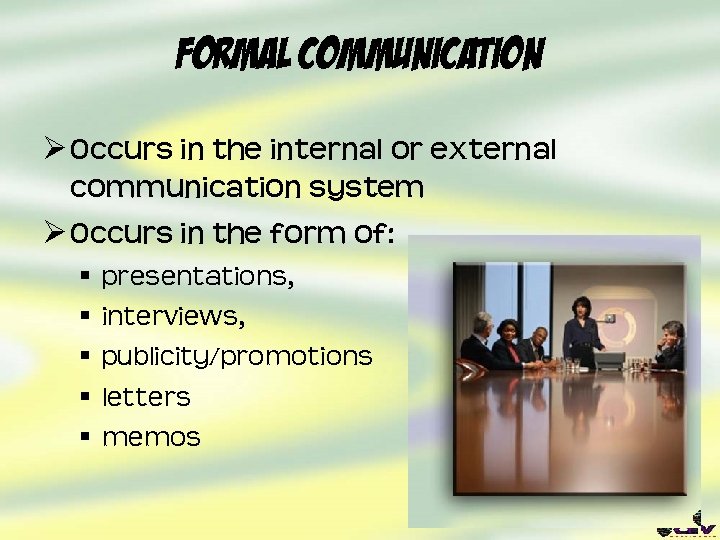 Formal Communication Ø Occurs in the internal or external communication system Ø Occurs in