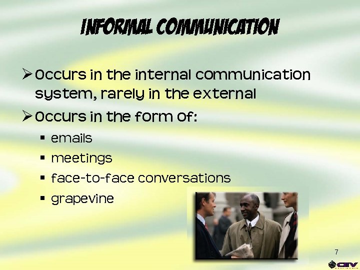Informal Communication Ø Occurs in the internal communication system, rarely in the external Ø