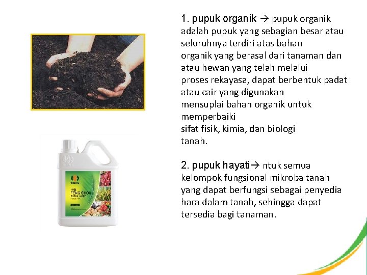 1. pupuk organik adalah pupuk yang sebagian besar atau seluruhnya terdiri atas bahan organik