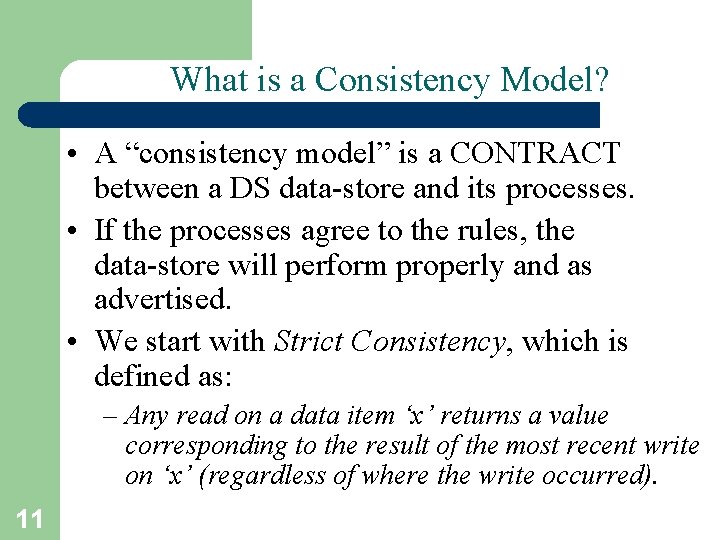 What is a Consistency Model? • A “consistency model” is a CONTRACT between a