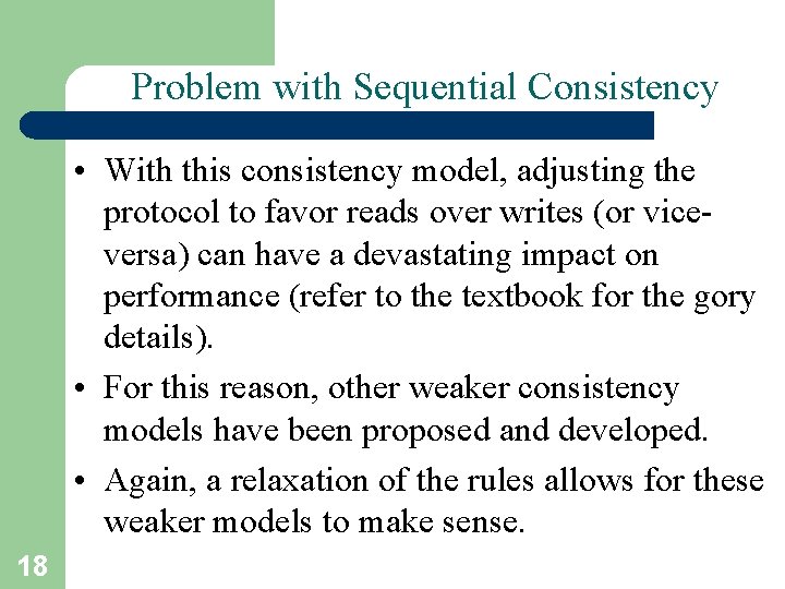 Problem with Sequential Consistency • With this consistency model, adjusting the protocol to favor