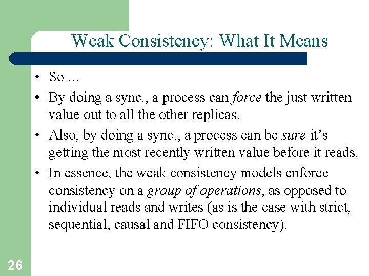 Weak Consistency: What It Means • So … • By doing a sync. ,