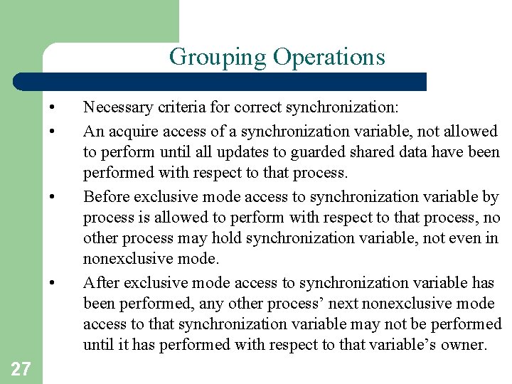 Grouping Operations • • 27 Necessary criteria for correct synchronization: An acquire access of