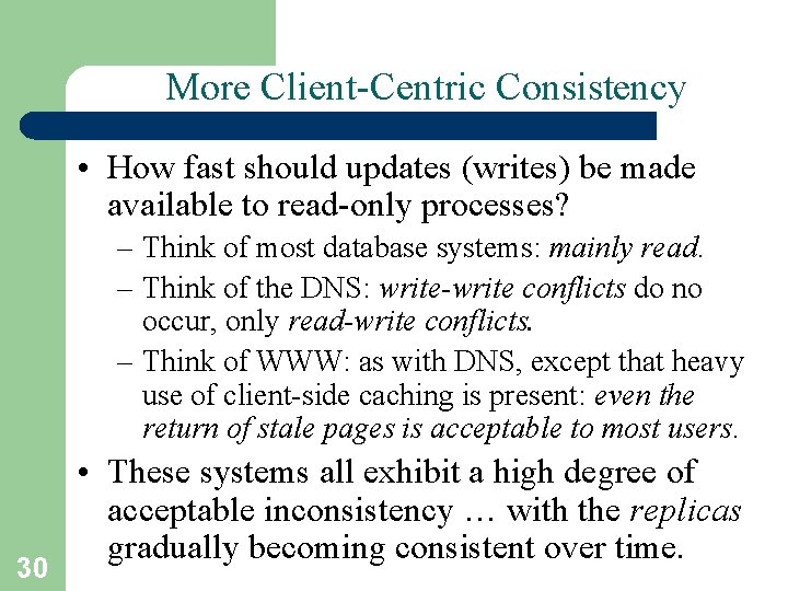 More Client-Centric Consistency • How fast should updates (writes) be made available to read-only