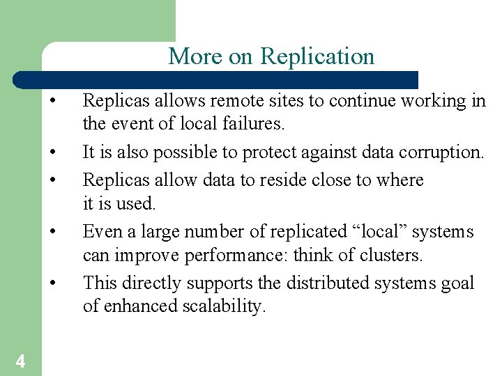 More on Replication • • • 4 Replicas allows remote sites to continue working More on Replication • • • 4 Replicas allows remote sites to continue working