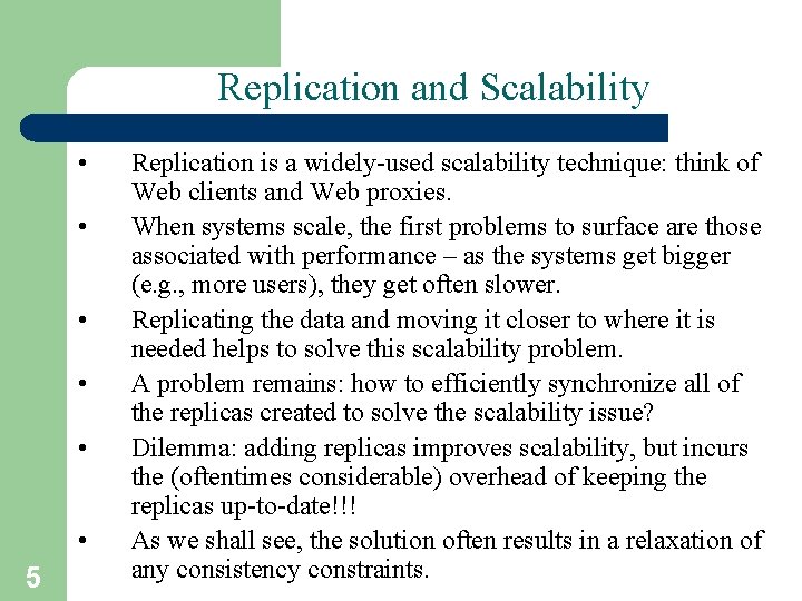 Replication and Scalability • • • 5 Replication is a widely-used scalability technique: think