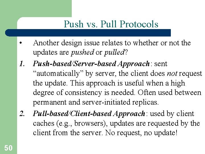 Push vs. Pull Protocols • Another design issue relates to whether or not the