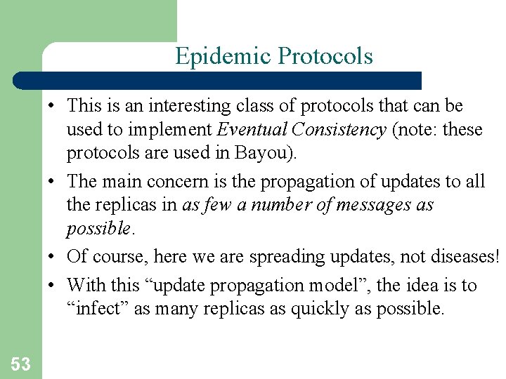 Epidemic Protocols • This is an interesting class of protocols that can be used