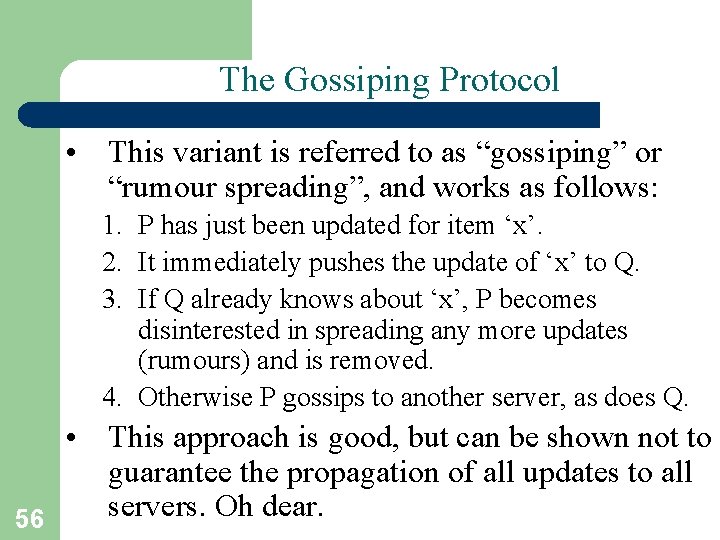 The Gossiping Protocol • This variant is referred to as “gossiping” or “rumour spreading”,