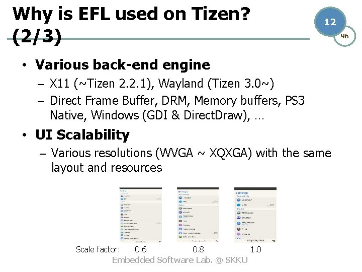 Why is EFL used on Tizen? (2/3) 12 • Various back-end engine – X