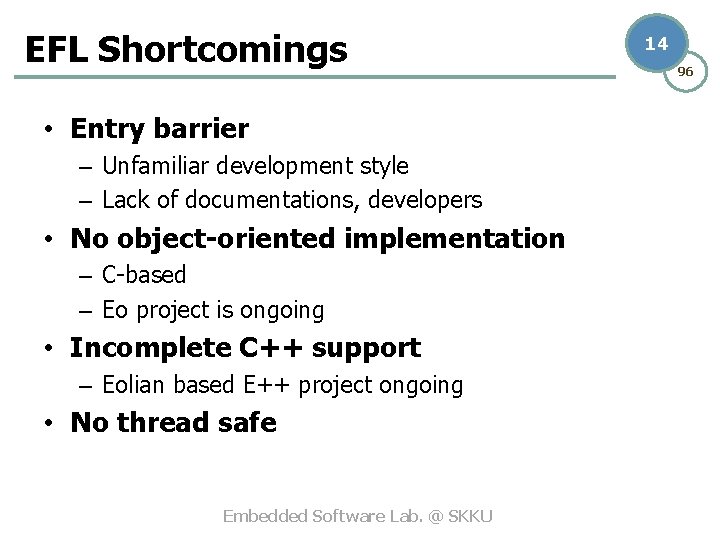 EFL Shortcomings • Entry barrier – Unfamiliar development style – Lack of documentations, developers