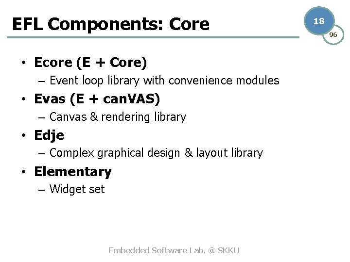 EFL Components: Core • Ecore (E + Core) – Event loop library with convenience