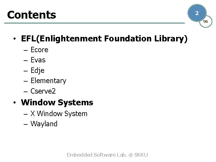 Contents 2 96 • EFL(Enlightenment Foundation Library) – – – Ecore Evas Edje Elementary