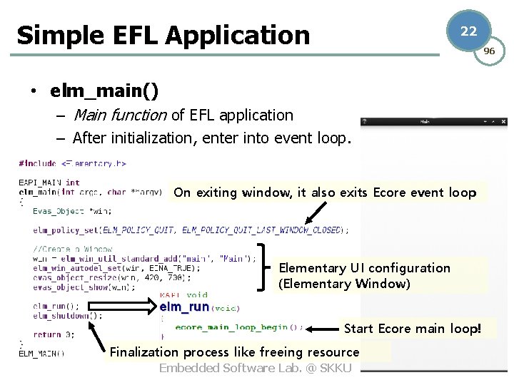 Simple EFL Application 22 96 • elm_main() – Main function of EFL application –