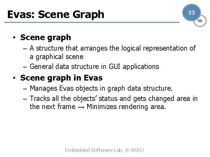 Evas: Scene Graph 33 96 • Scene graph – A structure that arranges the