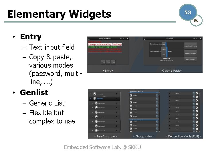 Elementary Widgets • Entry – Text input field – Copy & paste, various modes