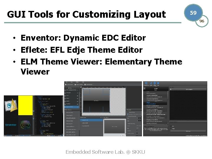 GUI Tools for Customizing Layout • Enventor: Dynamic EDC Editor • Eflete: EFL Edje