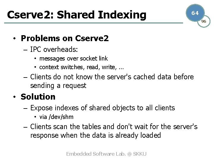 Cserve 2: Shared Indexing 64 • Problems on Cserve 2 – IPC overheads: •