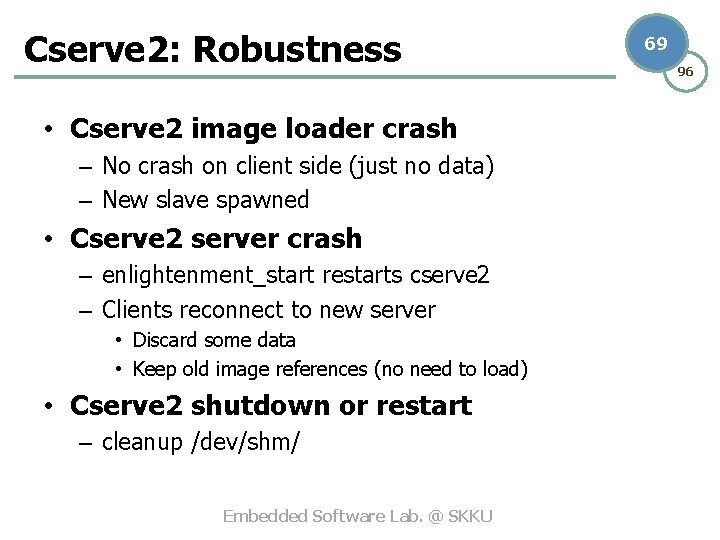 Cserve 2: Robustness • Cserve 2 image loader crash – No crash on client