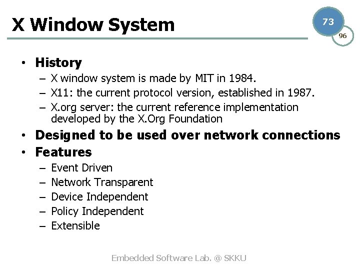 X Window System 73 96 • History – X window system is made by