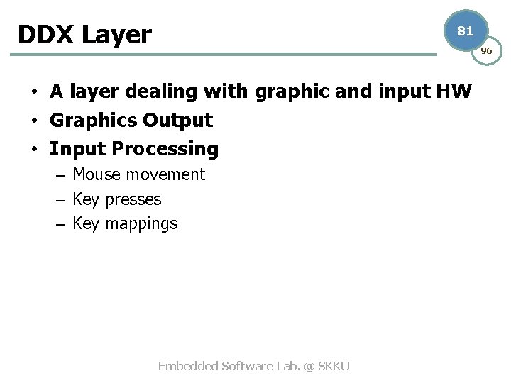 DDX Layer 81 96 • A layer dealing with graphic and input HW •