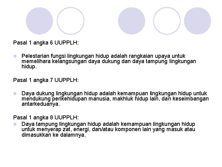 Pasal 1 angka 6 UUPPLH: l Pelestarian fungsi lingkungan hidup adalah rangkaian upaya untuk
