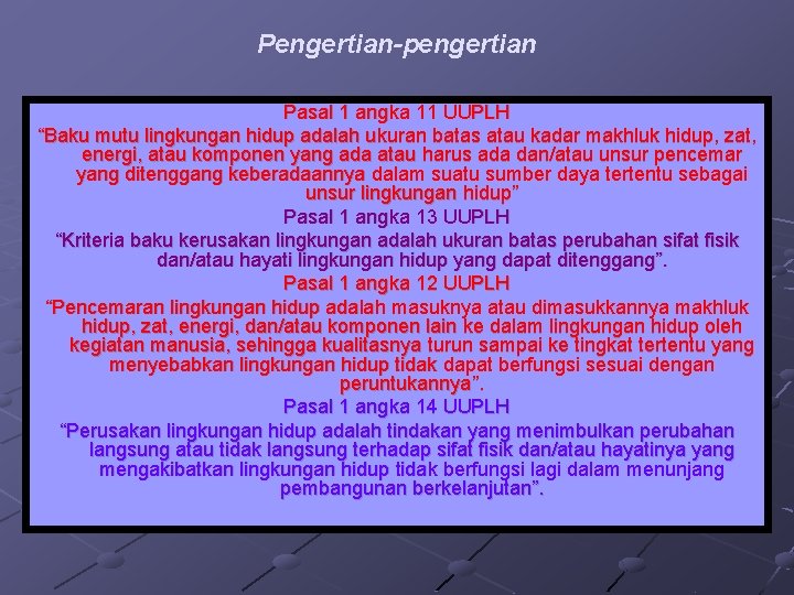 Pengertian-pengertian Pasal 1 angka 11 UUPLH “Baku mutu lingkungan hidup adalah ukuran batas atau