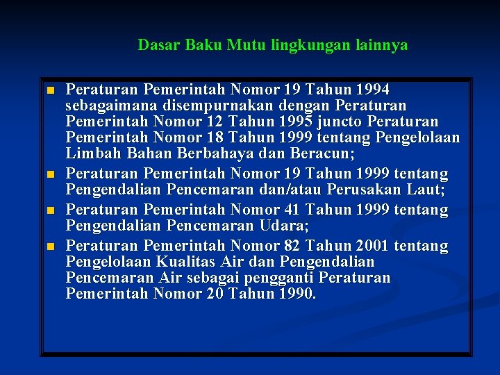 Dasar Baku Mutu lingkungan lainnya n n Peraturan Pemerintah Nomor 19 Tahun 1994 sebagaimana