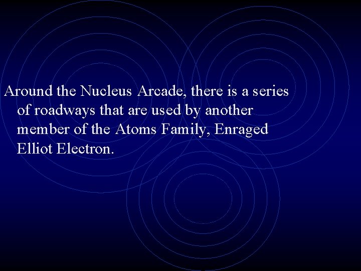 Around the Nucleus Arcade, there is a series of roadways that are used by