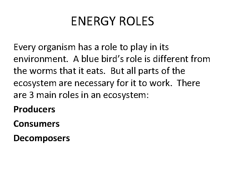 ENERGY ROLES Every organism has a role to play in its environment. A blue