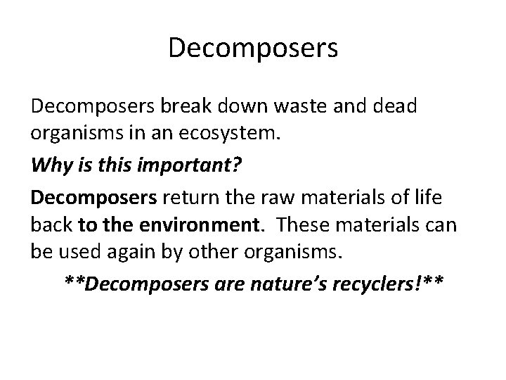 Decomposers break down waste and dead organisms in an ecosystem. Why is this important?