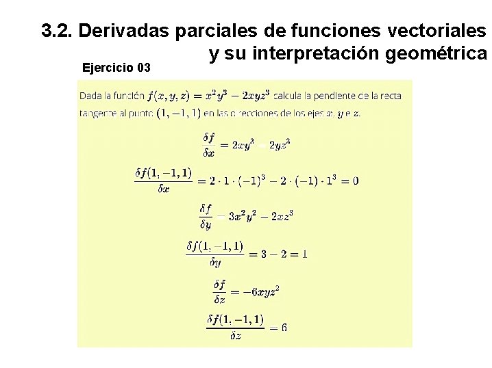 3. 2. Derivadas parciales de funciones vectoriales y su interpretación geométrica Ejercicio 03 Ejercicio