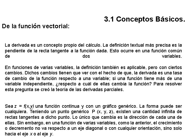 De la función vectorial: 3. 1 Conceptos Básicos. La derivada es un concepto propio