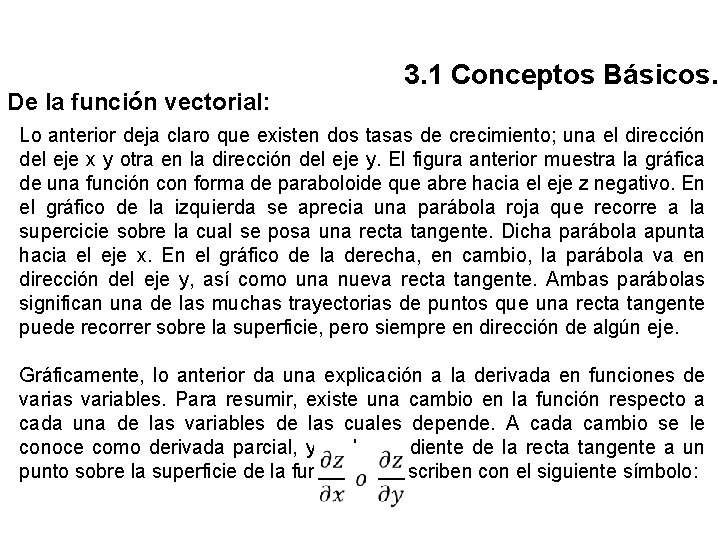 De la función vectorial: 3. 1 Conceptos Básicos. Lo anterior deja claro que existen