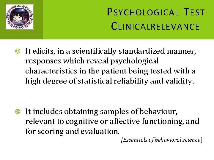 P SYCHOLOGICAL T EST C LINICALRELEVANCE It elicits, in a scientifically standardized manner, responses